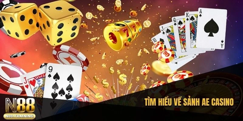 Tìm hiểu về sảnh AE casino