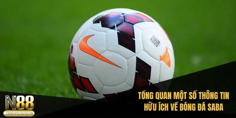Tổng quan một số thông tin hữu ích về bóng đá saba