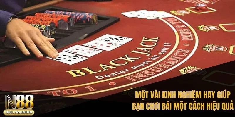 Một vài kinh nghiệm hay giúp bạn chơi bài một cách hiệu quả