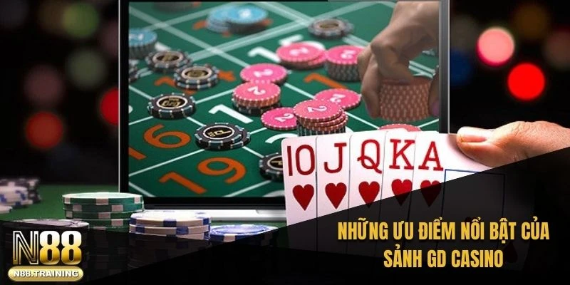 Những ưu điểm nổi bật của sảnh GD casino
