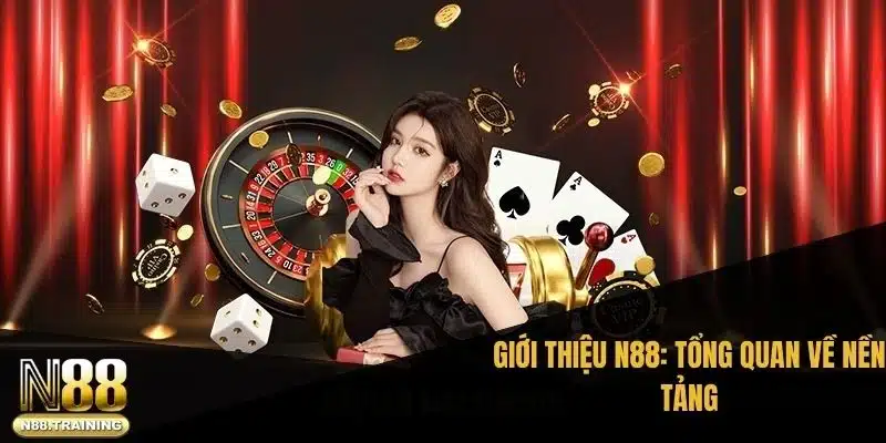 Giới thiệu N88: Tổng quan về nền tảng
