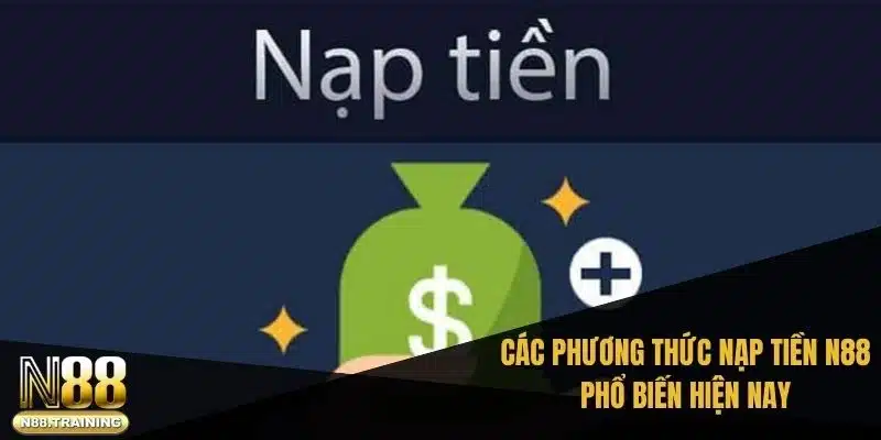 Các phương thức nạp tiền n88 phổ biến hiện nay