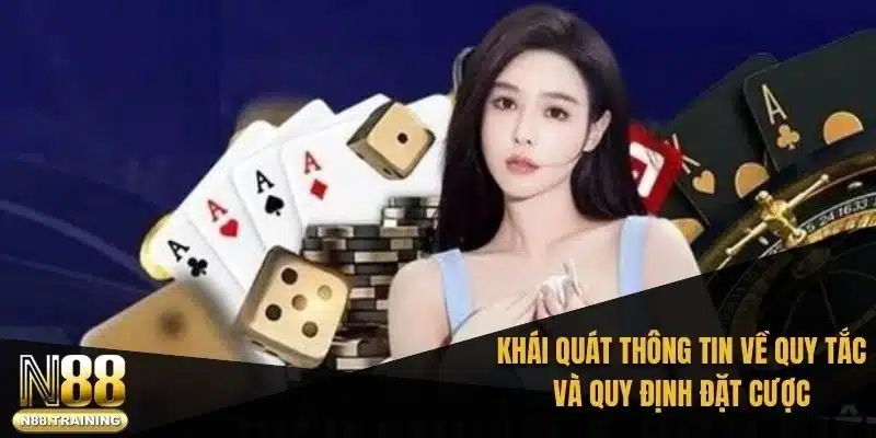 Khái quát thông tin về quy tắc và quy định đặt cược