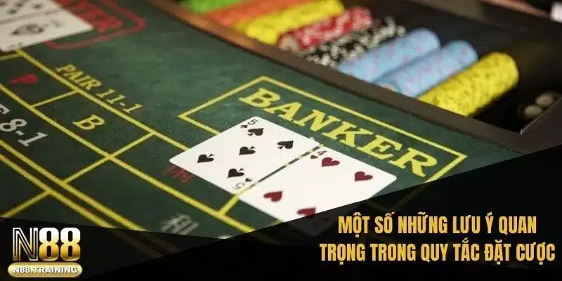 Một số những lưu ý quan trọng trong quy tắc đặt cược