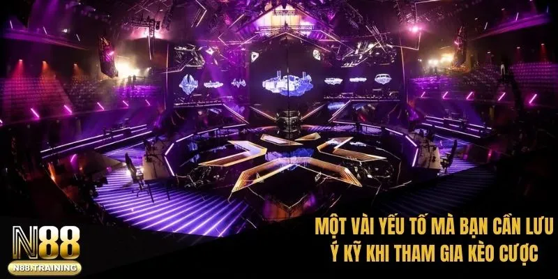 Một vài yếu tố mà bạn cần lưu ý kỹ khi tham gia kèo cược