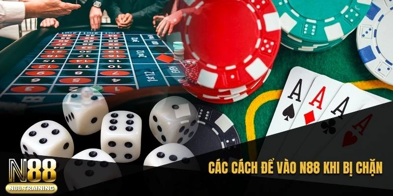 Các cách để vào N88 khi bị chặn
